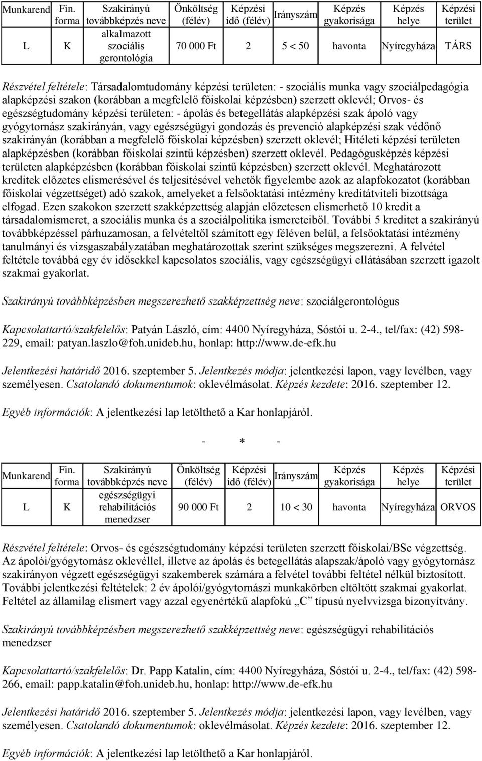 Debreceni Egyetem. Debreceni Egyetem Egészségügyi Kar (DE-EK) MEGHIRDETETT  SZAKIRÁNYÚ TOVÁBBKÉPZÉSEK - PDF Free Download