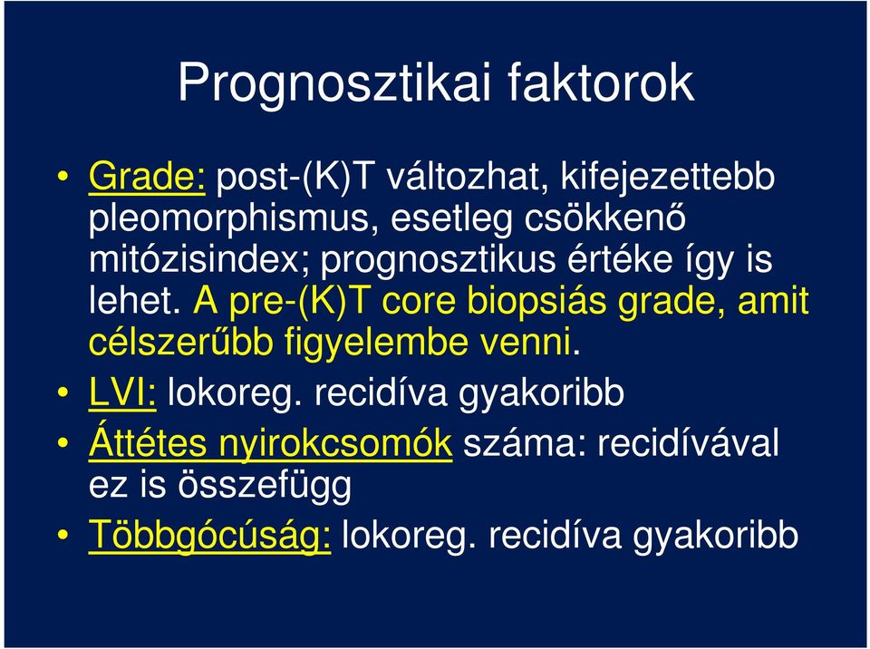 A pre-(k)t core biopsiás grade, amit célszerűbb figyelembe venni. LVI: lokoreg.