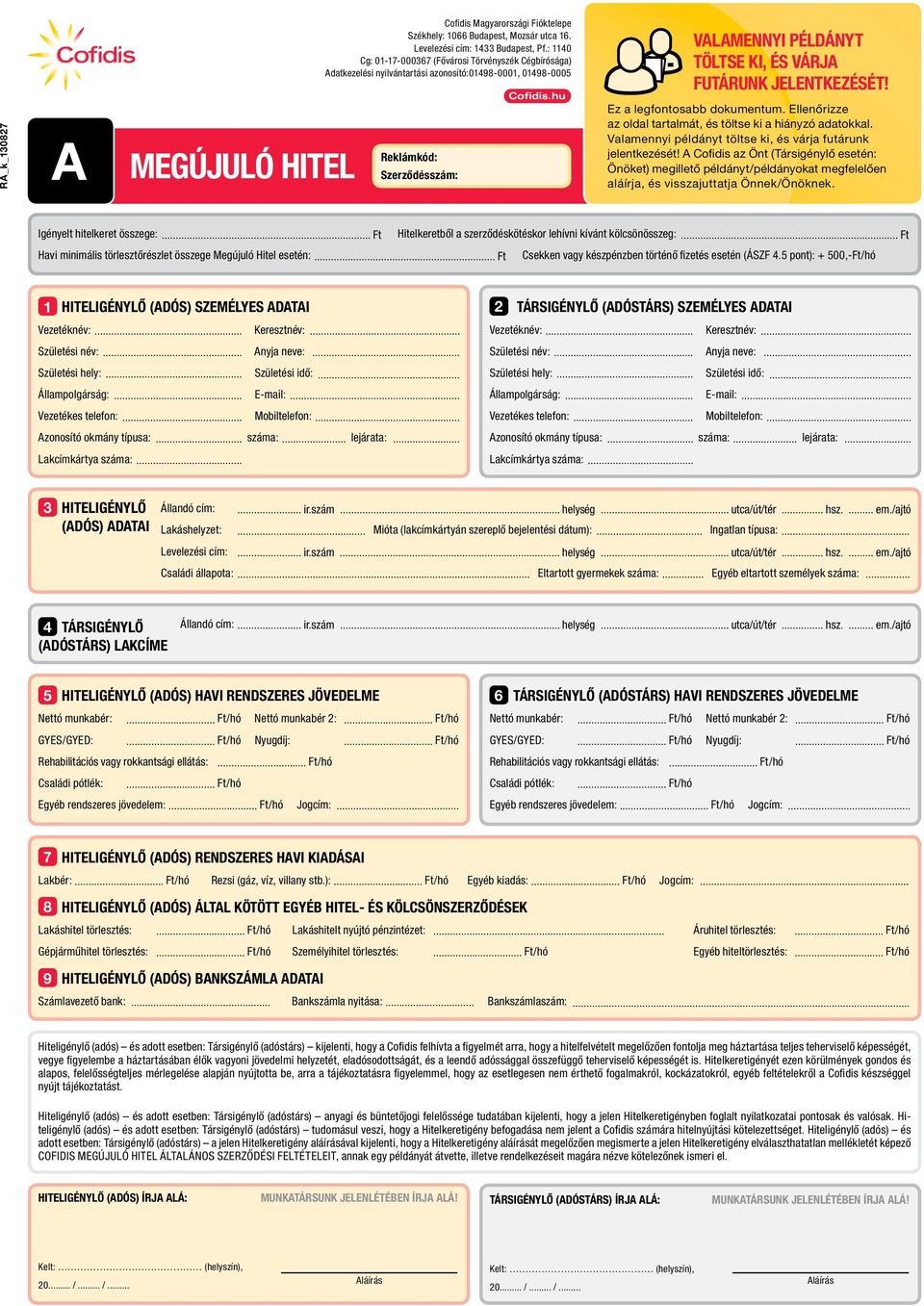 RA_k_130827 A Megújuló HITEL Reklámkód: Szerződésszám: Ez a legfontosabb dokumentum. Ellenőrizze az oldal tartalmát, és töltse ki a hiányzó adatokkal.