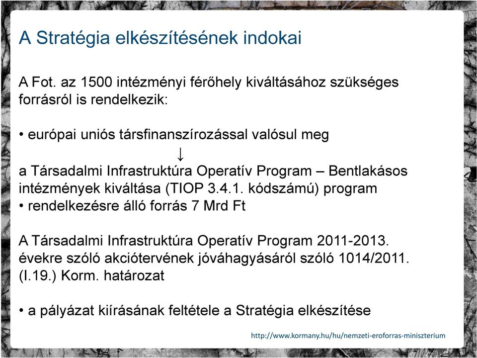 Társadalmi Infrastruktúra Operatív Program Bentlakásos intézmények kiváltása (TIOP 3.4.1.