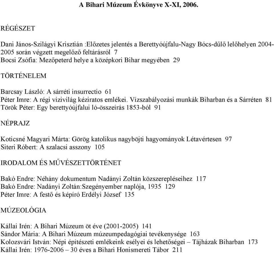 megyében 29 Barcsay László: A sárréti insurrectio 61 Péter Imre: A régi vízivilág kéziratos emlékei.