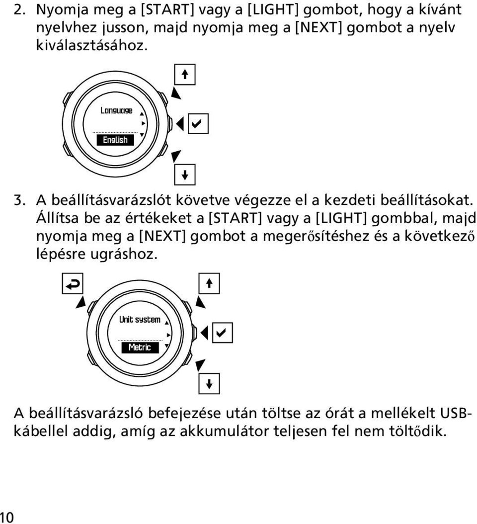Állítsa be az értékeket a [START] vagy a [LIGHT] gombbal, majd nyomja meg a [NEXT] gombot a megerősítéshez és a következő