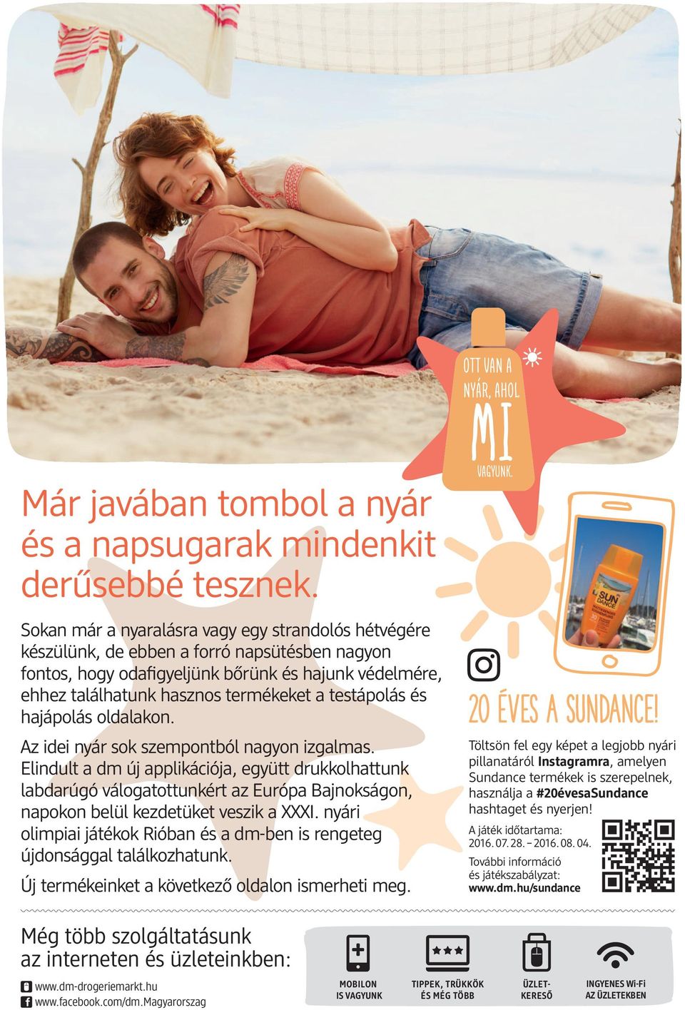 testápolás és hajápolás oldalakon. Az idei nyár sok szempontból nagyon izgalmas.