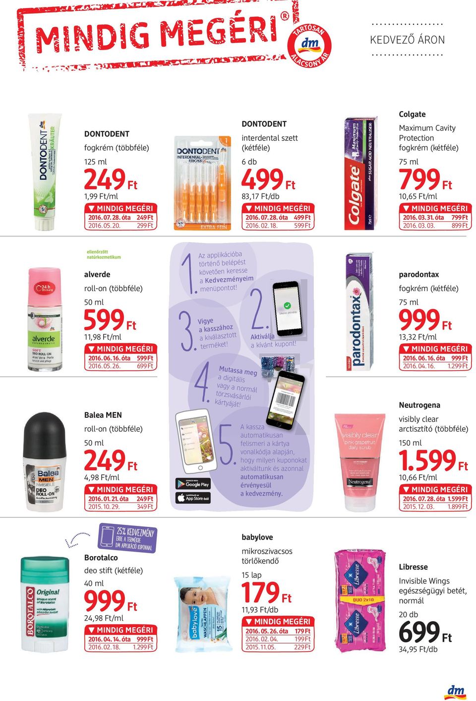 699Ft Balea MEN roll-on 50 ml 249 Ft 4,98 Ft/ml 2016.01.21.óta 249Ft 2015.10.29. 349Ft Az applikációba történő belépést követően keresse a Kedvezményeim 1.menüpontot! a kasszához a kiválasztott 3.