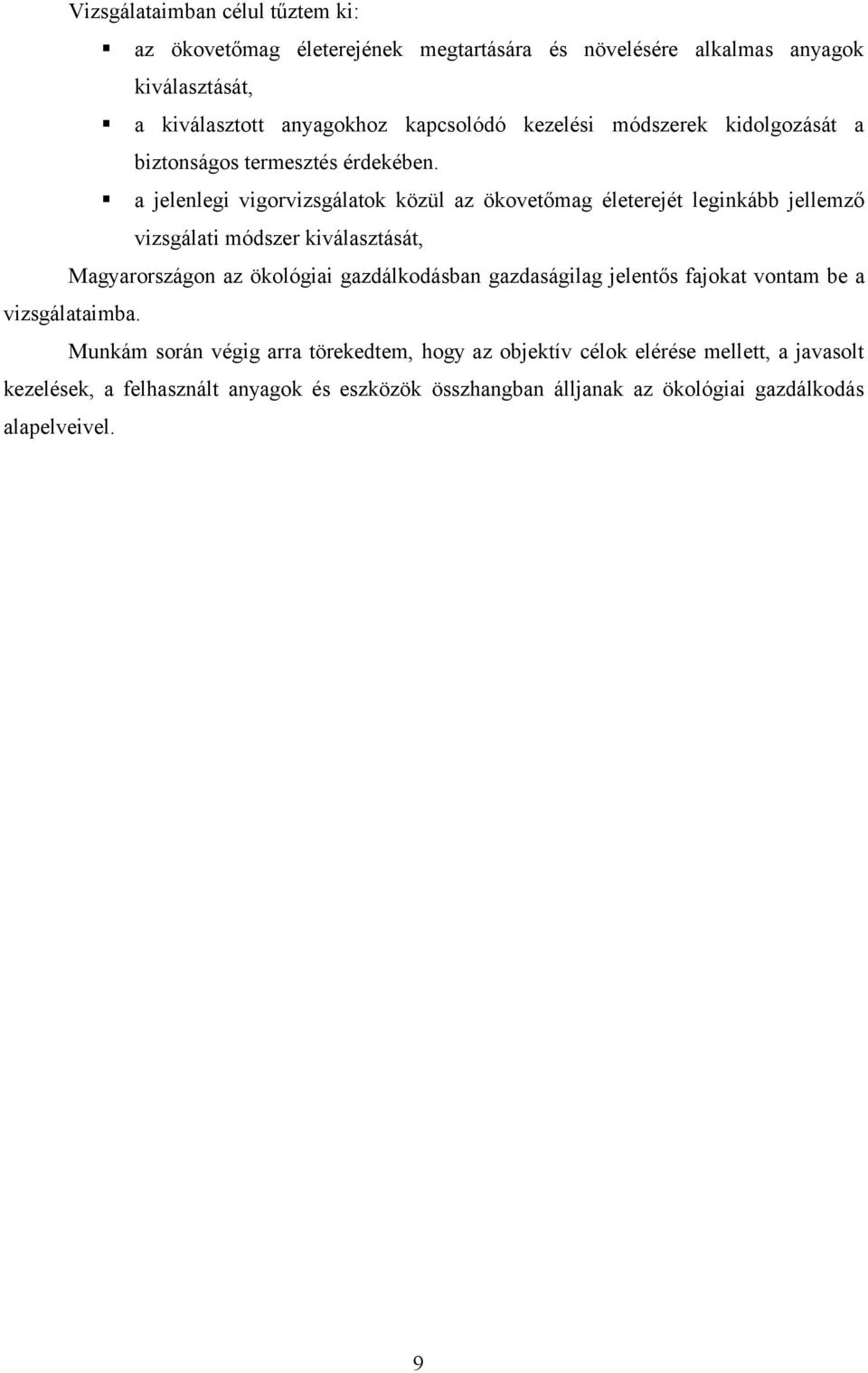 jelenlegi vigorvizsgáltok közül z ökovetőmg életerejét leginkább jellemző vizsgálti módszer kiválsztását, Mgyrországon z ökológii
