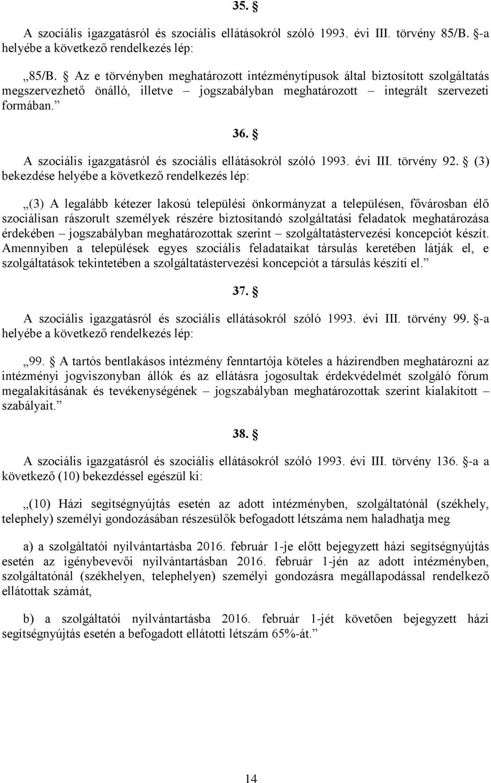 A szociális igazgatásról és szociális ellátásokról szóló 1993. évi III. törvény 92.