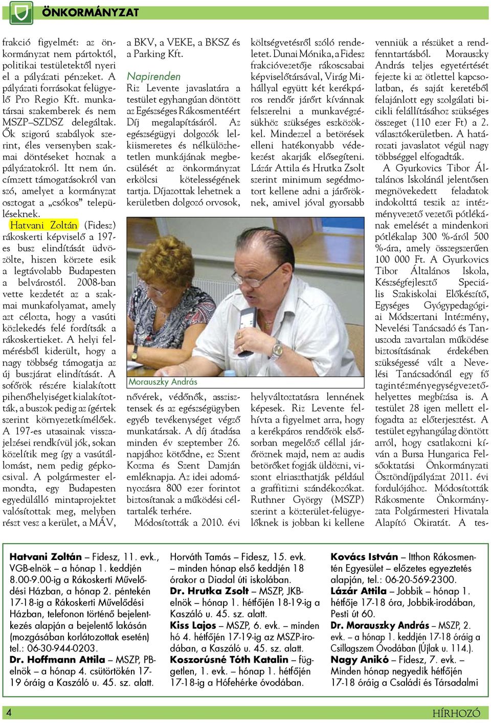 címzett támogatásokról van szó, amelyet a kormányzat osztogat a csókos településeknek.