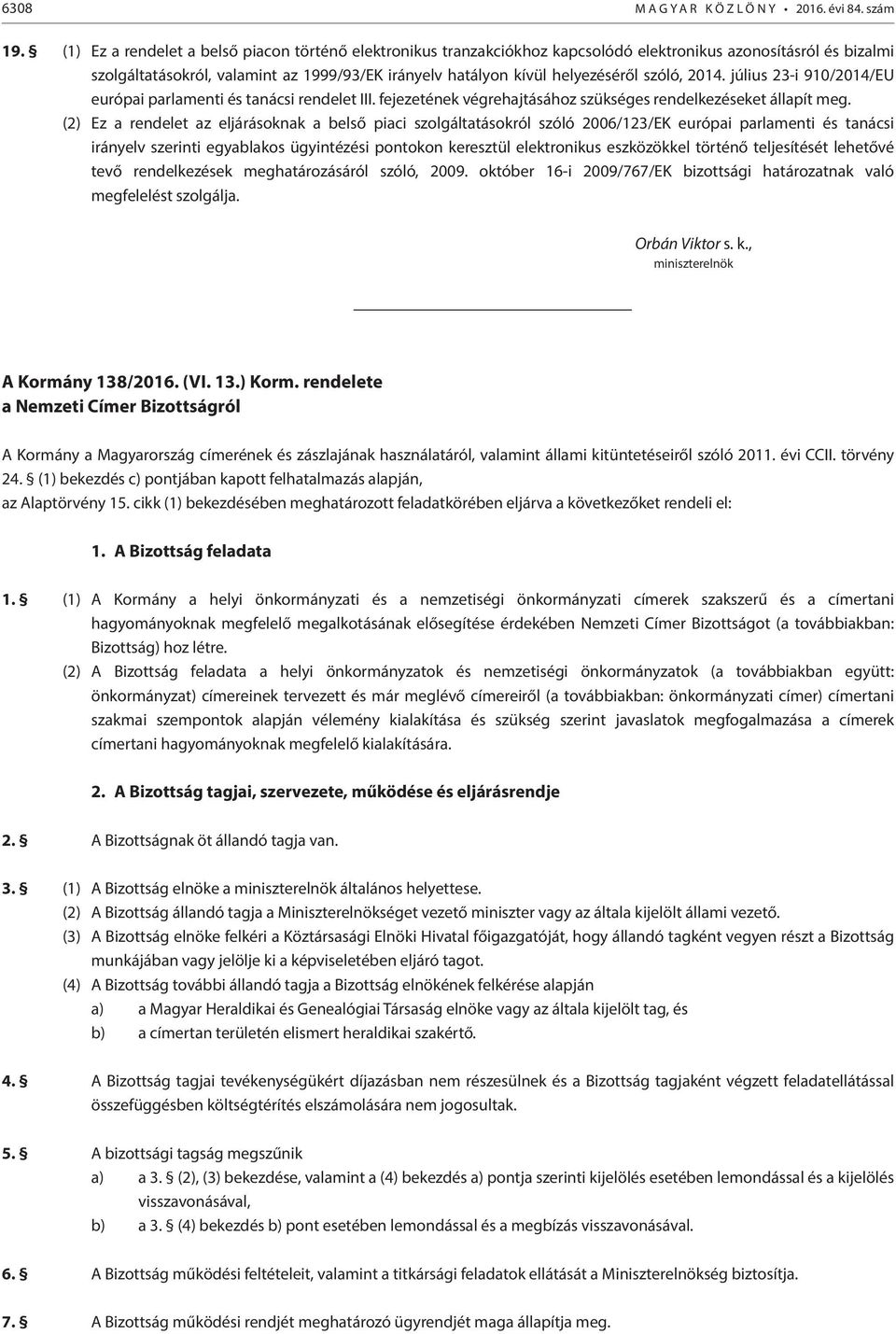 szóló, 2014. július 23-i 910/2014/EU európai parlamenti és tanácsi rendelet III. fejezetének végrehajtásához szükséges rendelkezéseket állapít meg.