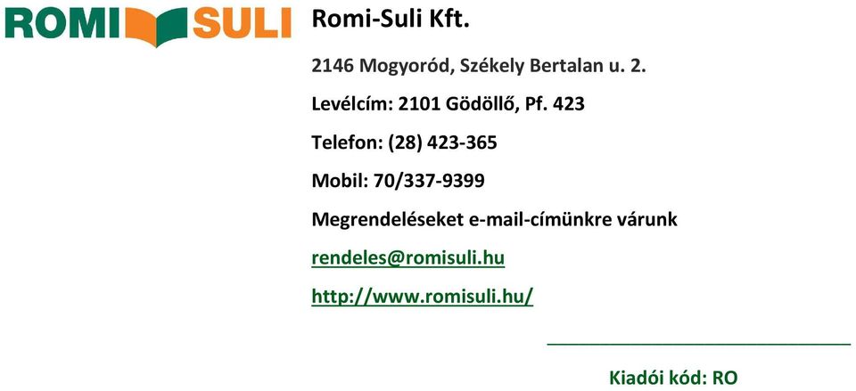 Megrendeléseket e-mail-címünkre várunk