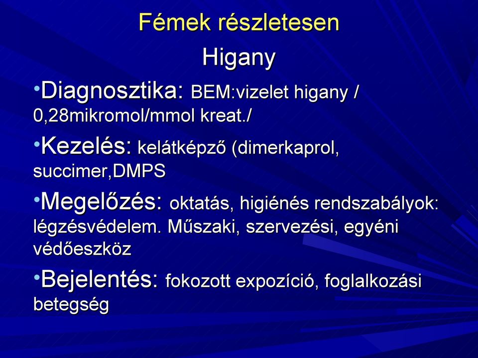 / Kezelés: Kezelés: kelátképző (dimerkaprol, succimer,dmps Megelőzés: Megelőzés: