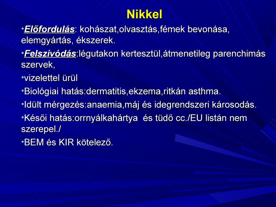 Biológiai hatás:dermatitis,ekzema,ritkán asthma.