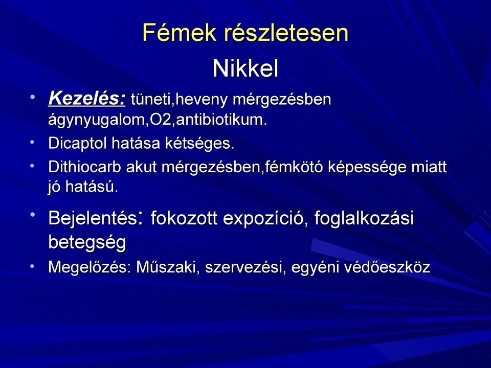Dithiocarb akut mérgezésben,fémkötó képessége miatt jó hatású.