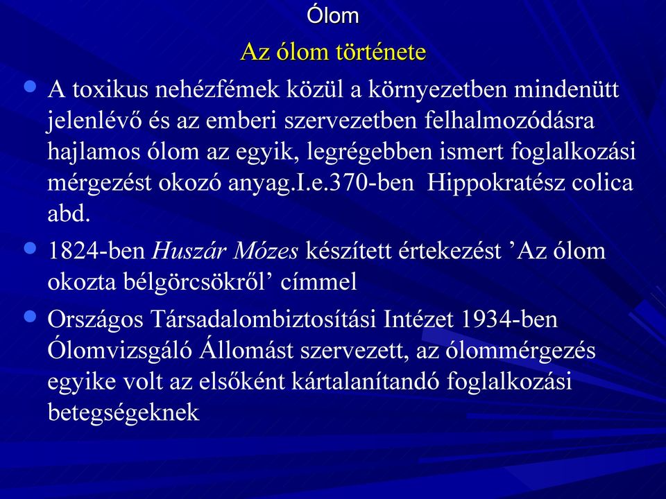 1824-ben Huszár Mózes készített értekezést Az ólom okozta bélgörcsökről címmel Országos Társadalombiztosítási Intézet