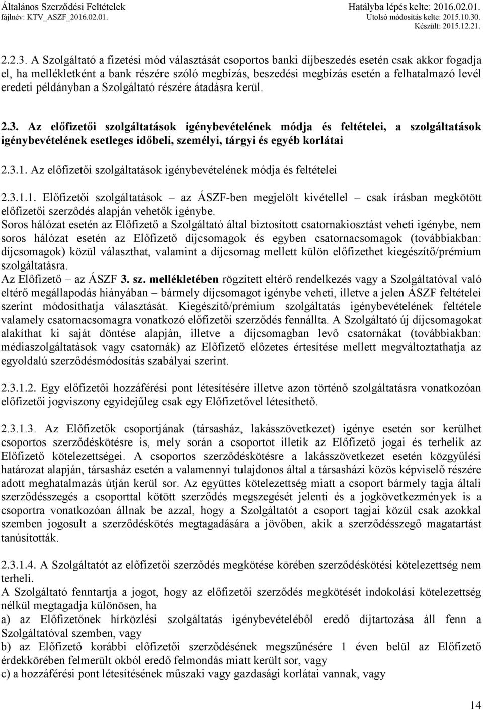 eredeti példányban a Szolgáltató részére átadásra kerül. 2.3.