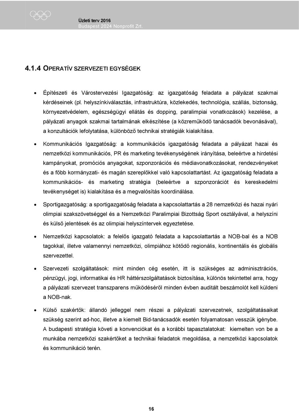 tartalmának elkészítése (a közreműködő tanácsadók bevonásával), a konzultációk lefolytatása, különböző technikai stratégiák kialakítása.