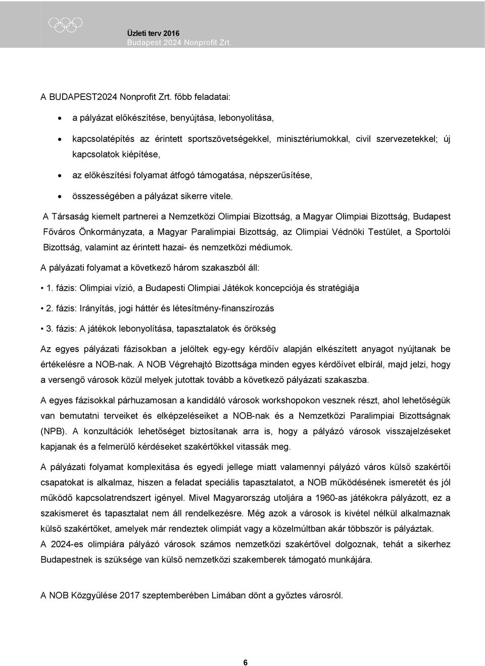 folyamat átfogó támogatása, népszerűsítése, összességében a pályázat sikerre vitele.
