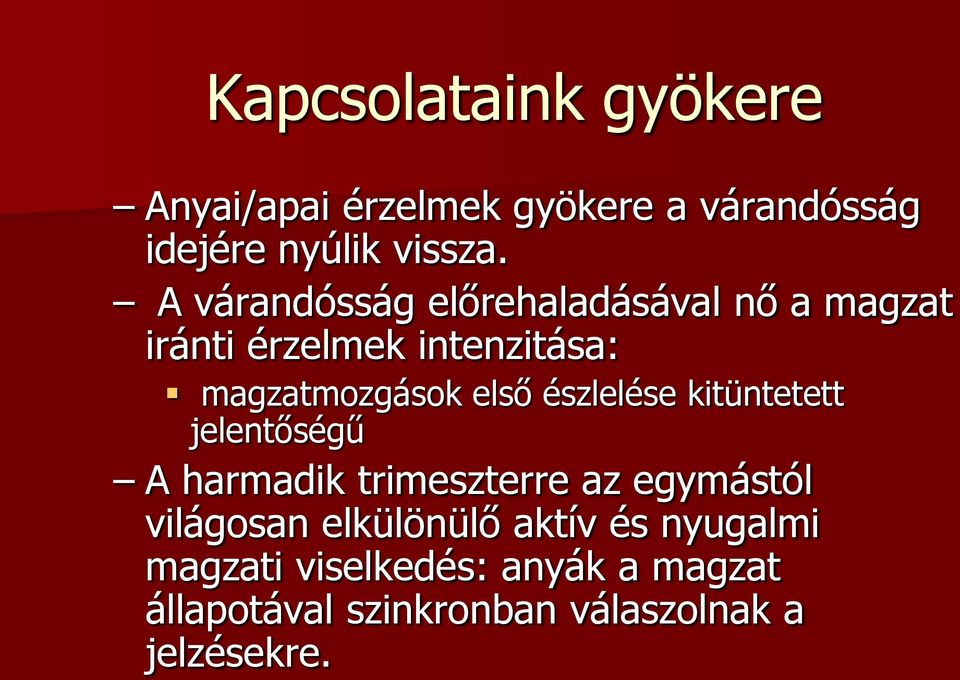 észlelése kitüntetett jelentőségű A harmadik trimeszterre az egymástól világosan elkülönülő