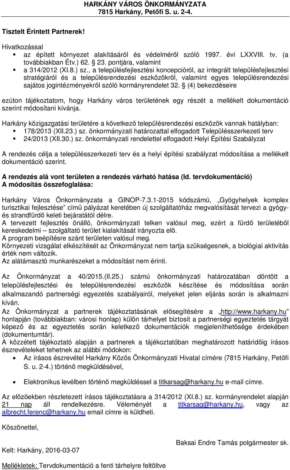 , a településfejlesztési koncepcióról, az integrált településfejlesztési stratégiáról és a településrendezési eszközökr l, valamint egyes településrendezési sajátos jogintézményekr l szóló