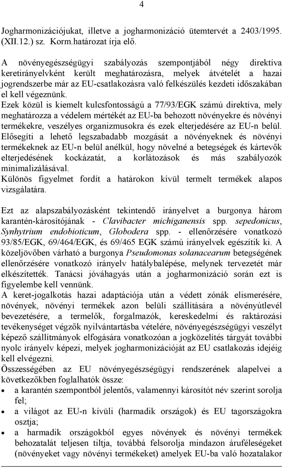 időszakában el kell végeznünk.