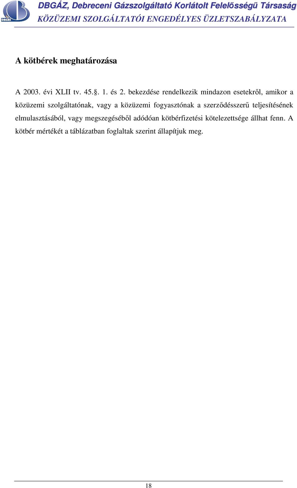 közüzemi fogyasztónak a szerzıdésszerő teljesítésének elmulasztásából, vagy