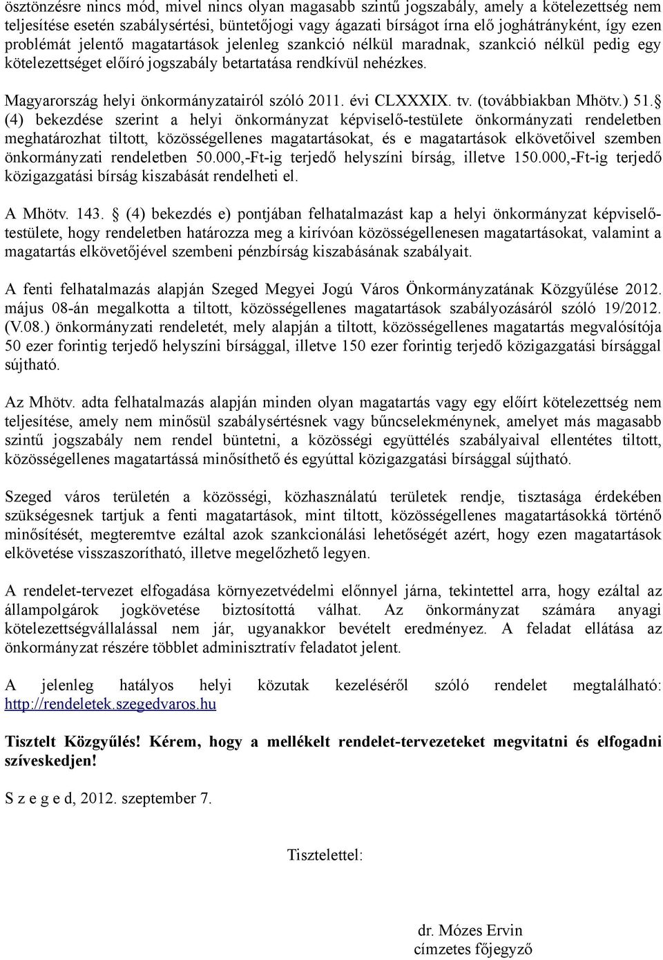 Magyarország helyi önkormányzatairól szóló 2011. évi CLXXXIX. tv. (továbbiakban Mhötv.) 51.