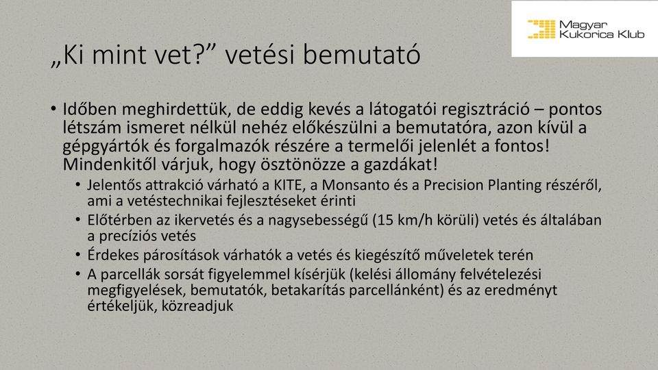 részére a termelői jelenlét a fontos! Mindenkitől várjuk, hogy ösztönözze a gazdákat!