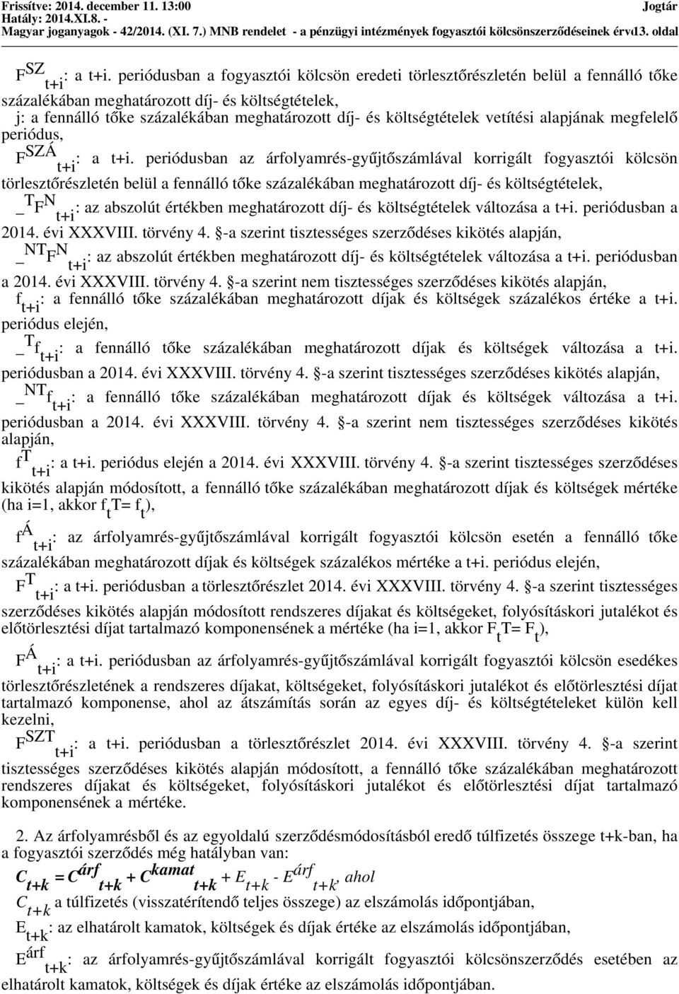 költségtételek vetítési alapjának megfelelő periódus, F SZÁ t+i : a t+i.