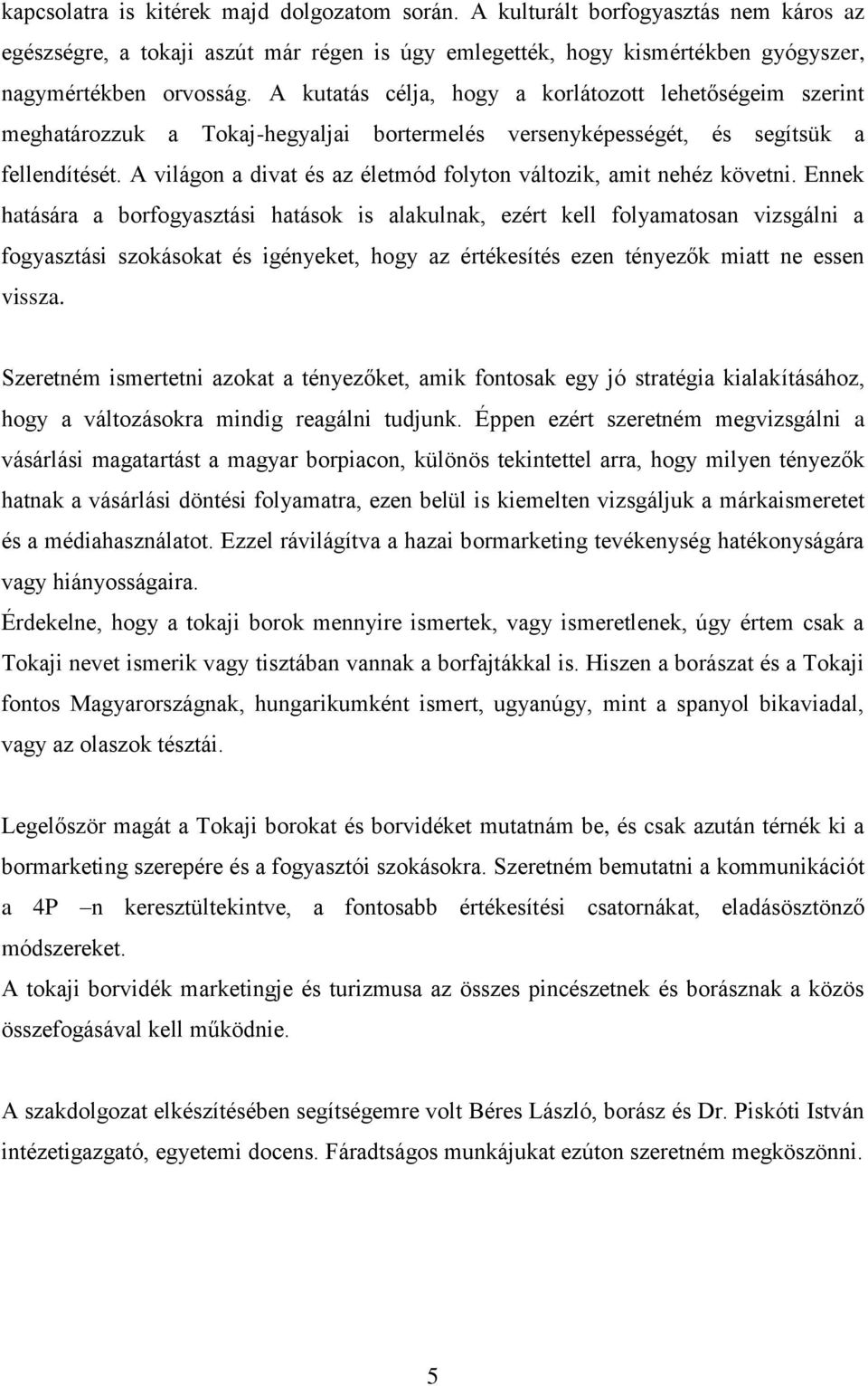 A világon a divat és az életmód folyton változik, amit nehéz követni.