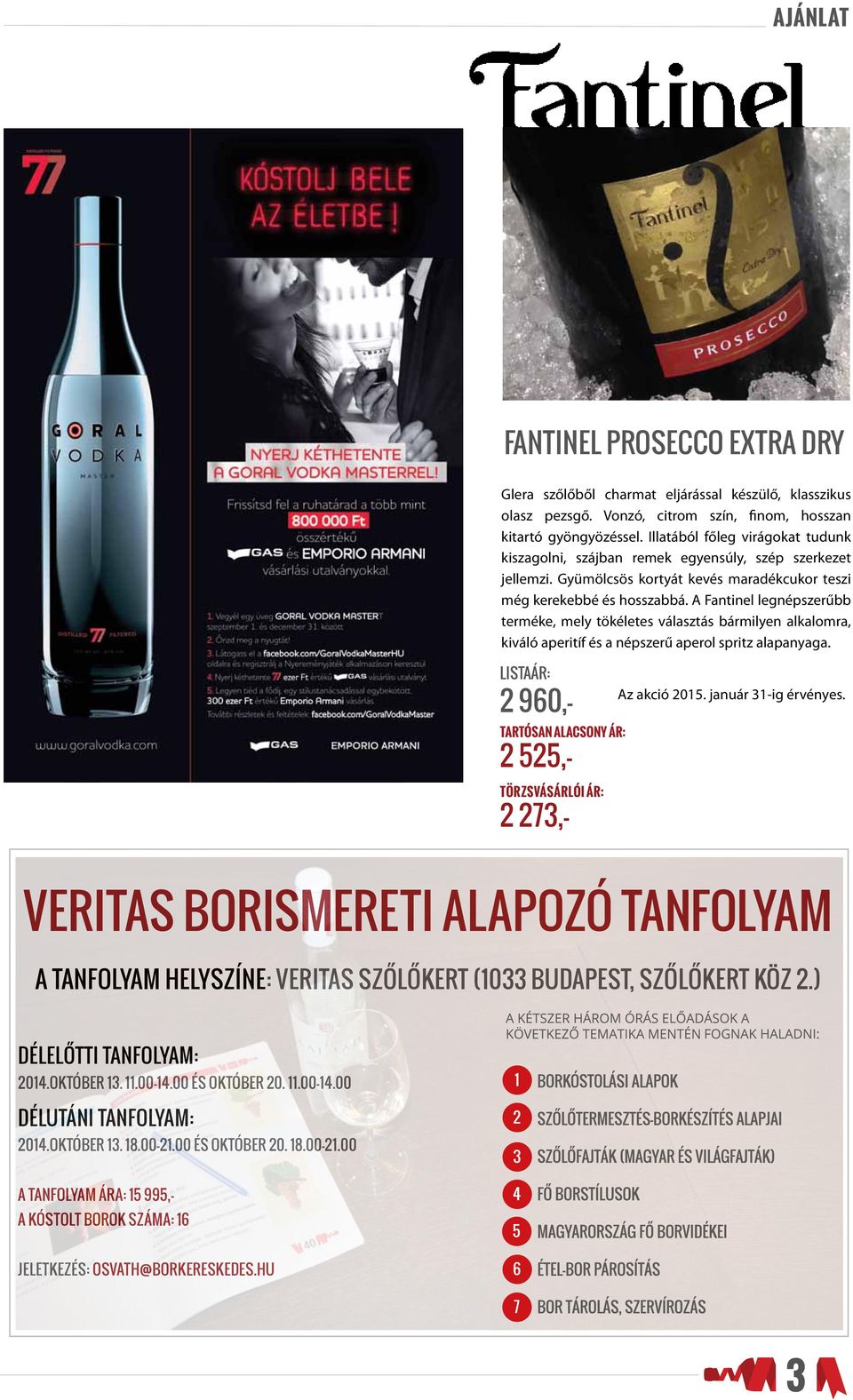 A Fantinel legnépszerűbb terméke, mely tökéletes választás bármilyen alkalomra, kiváló aperitíf és a népszerű aperol spritz alapanyaga.