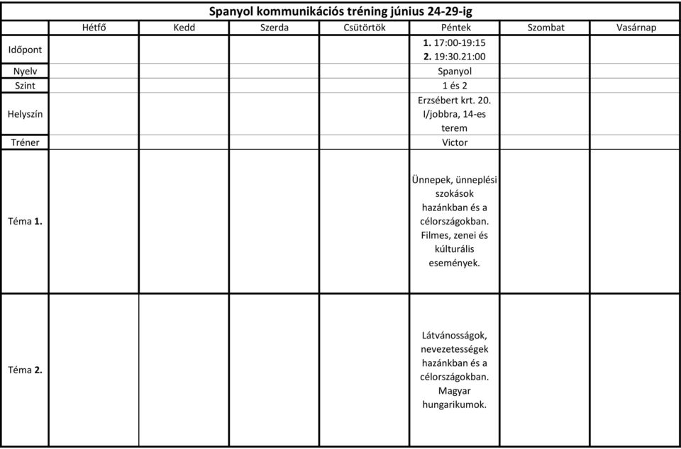Vasárnap 1. 17:00-19:15 2. 19:30.