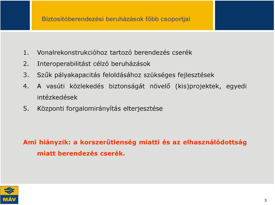 A vasúti közlekedés biztonságát növelő (kis)projektek, egyedi intézkedések 5.