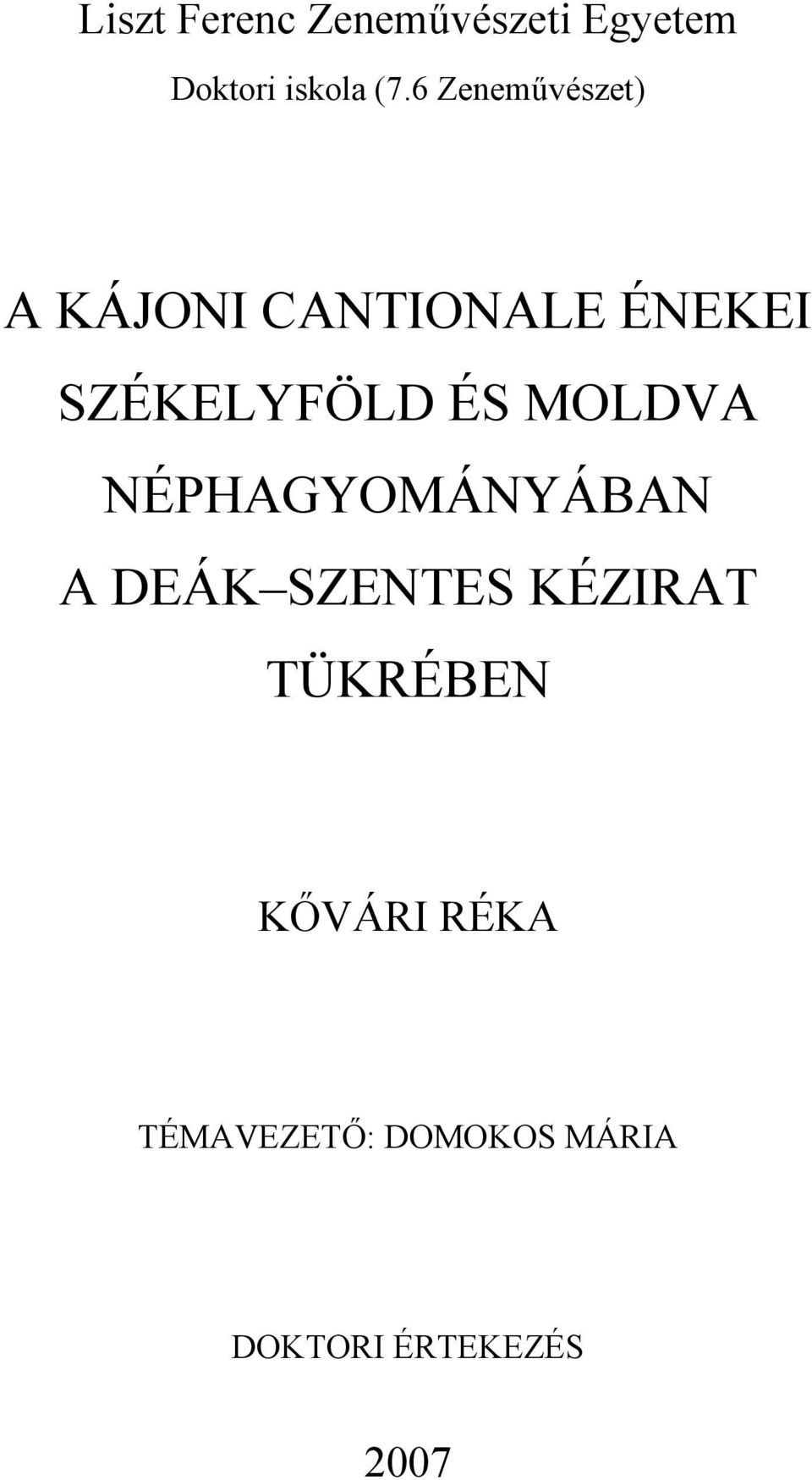 ÉS MOLDVA NÉPHAGYOMÁNYÁBAN A DEÁK SZENTES KÉZIRAT