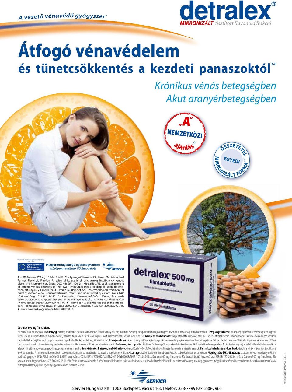 Hatóanyag: 500 mg tisztított és mikronizált flavonoid frakció (amely 450 mg diozmint és 50 mg heszperidinben kifejezett egyéb flavonoidot tartalmaz) filmtablettánként.