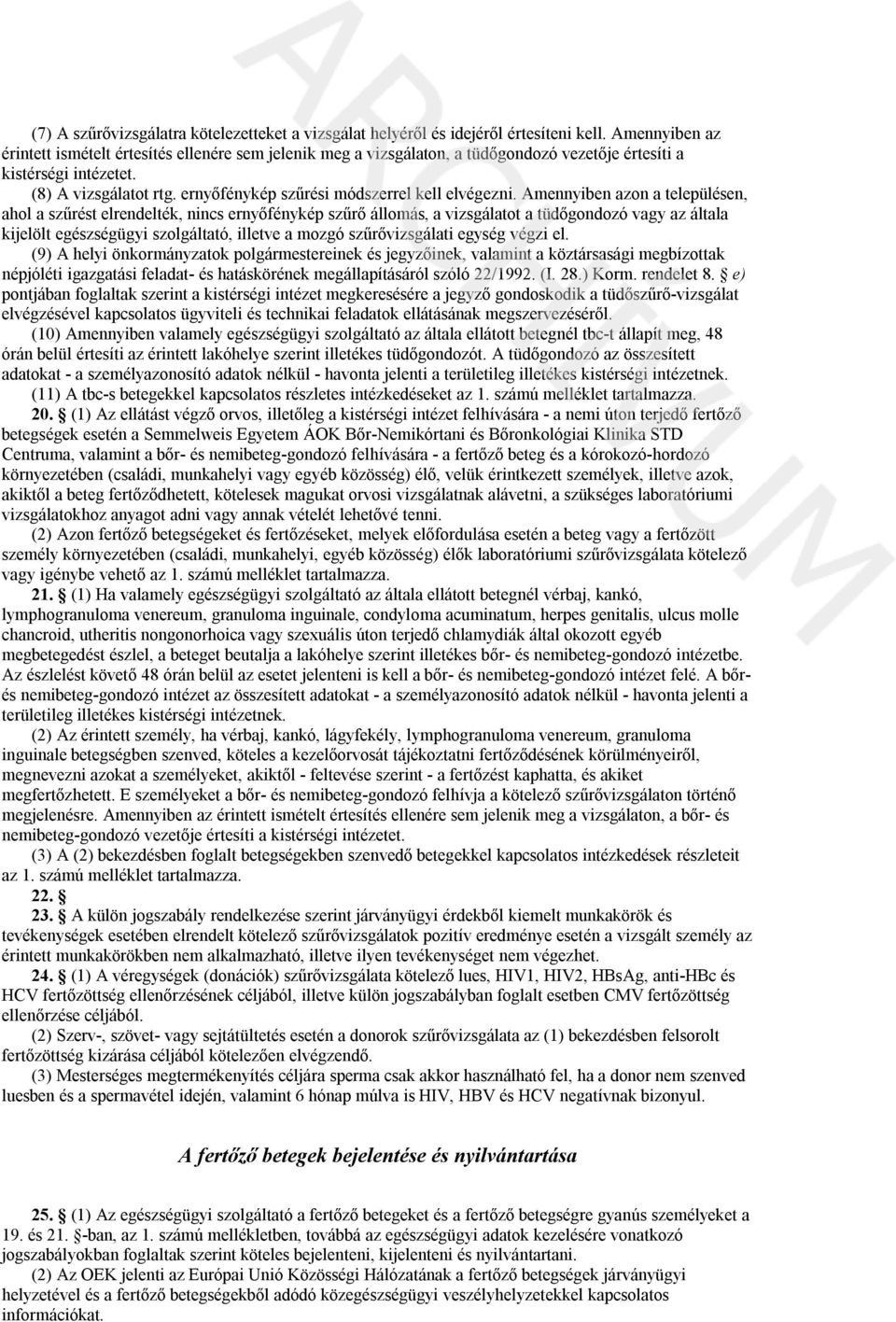 ernyőfénykép szűrési módszerrel kell elvégezni.