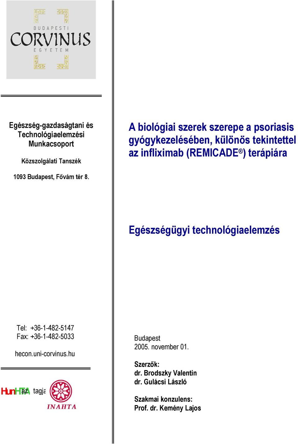 8. Egészségügyi technológiaelemzés Tel: +36-1-482-5147 Fax: +36-1-482-5033 hecon.uni-corvinus.