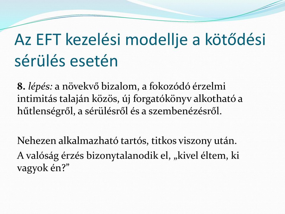 forgatókönyv alkotható a hűtlenségről, a sérülésről és a szembenézésről.