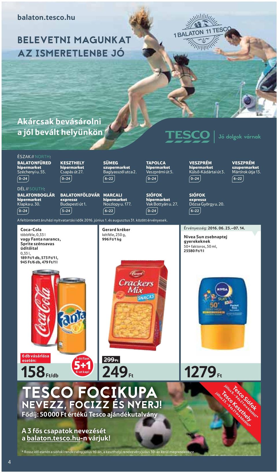 0 24 0 24 6 22 0 24 0 24 6 22 DÉL // SOUTH: BALATONBOGLÁR hipermarket Klapka u. 30. BALATONFÖLDVÁR expressz Budapesti út 1. MARCALI hipermarket Noszlopy u. 177. SIÓFOK hipermarket Vak Bottyán u. 27.