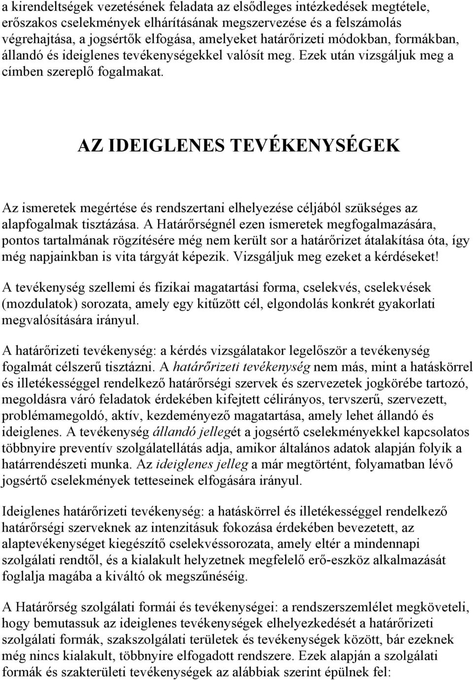 AZ IDEIGLENES TEVÉKENYSÉGEK Az ismeretek megértése és rendszertani elhelyezése céljából szükséges az alapfogalmak tisztázása.