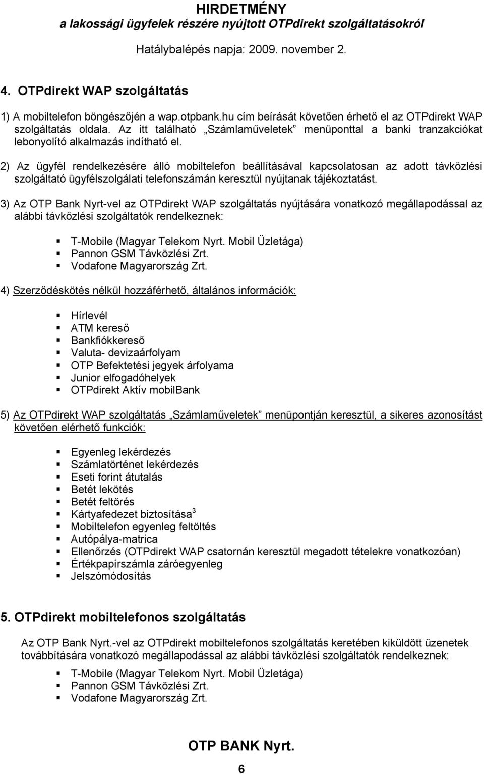 HIRDETMÉNY a lakossági ügyfelek részére nyújtott OTPdirekt  szolgáltatásokról. I. OTPdirekt szolgáltatásokra vonatkozó speciális  rendelkezések - PDF Ingyenes letöltés