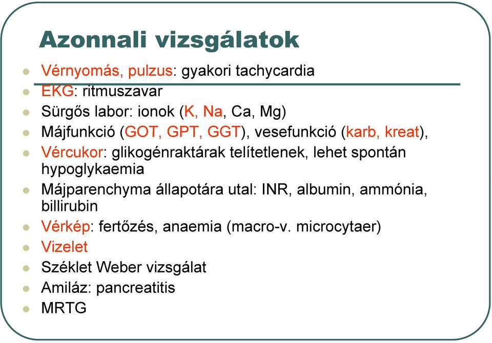 telítetlenek, lehet spontán hypoglykaemia Májparenchyma állapotára utal: INR, albumin, ammónia,