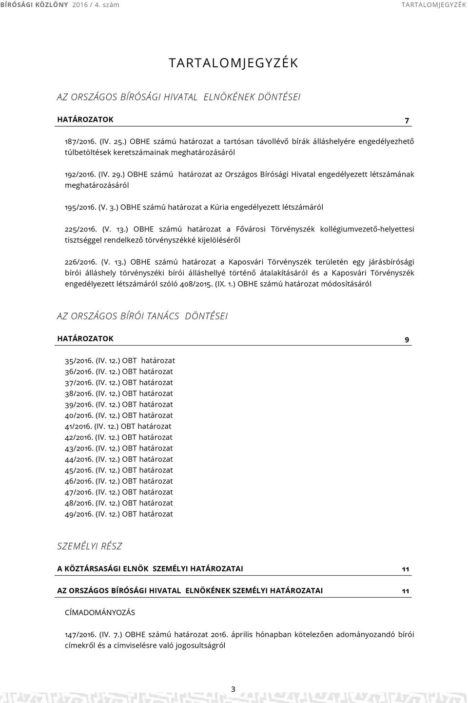 (V. 3.) OBHE számú a Kúria engedélyezett létszámáról 225/2016. (V. 13.
