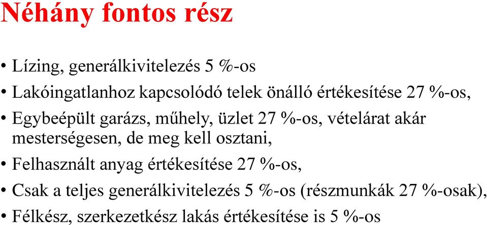mesterségesen, de meg kell osztani, Felhasznált anyag értékesítése 27 %-os, Csak a teljes