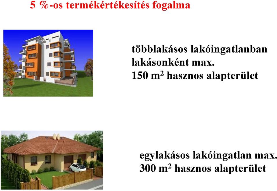 max. 150 m 2 hasznos alapterület