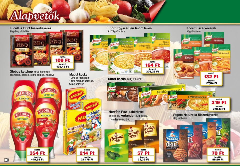 marhahúsleves, tyúkhúsleves Knorr kocka 120g többféle 164 Ft 208,28 Ft 132 Ft 167,64 Ft Horváth Rozi babérlevél 5g egész, koriander