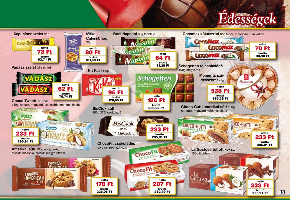 100g mogyorós Moments szív desszert 121g 538 Ft 683,26 Ft Choco-Gutti amerikai süti 160g narancs, mogyoró krémmel töltött 70 Ft 88,90 Ft 233 Ft 295,91 Ft Amerikai süti 135g ét-tejcsoki,