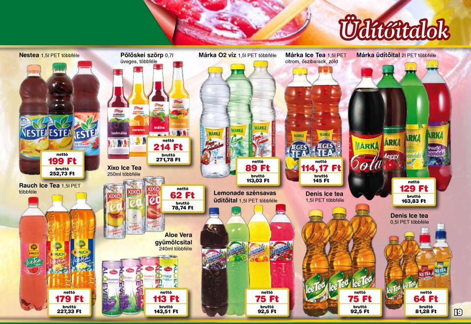62 Ft 78,74 Ft 89 Ft 113,03 Ft Lemonade szénsavas üdítőital 1,5l PET többféle 114,17 Ft 145 Ft Denis Ice tea 1,5l PET többféle 129 Ft 163,83
