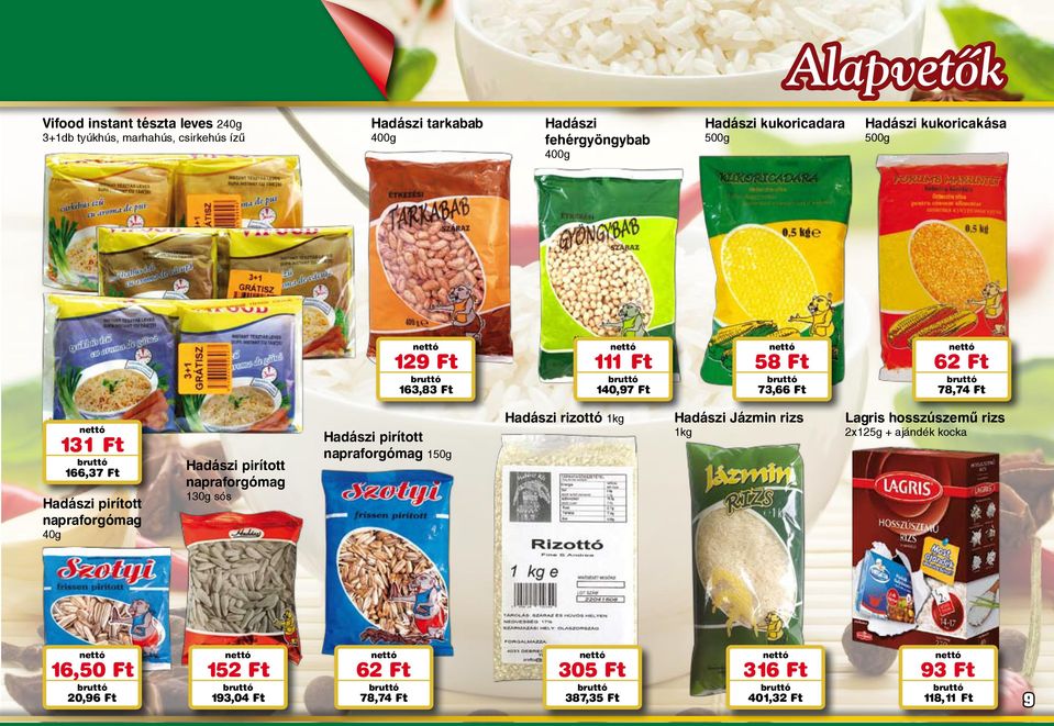 napraforgómag 40g Hadászi pirított napraforgómag 130g sós Hadászi pirított napraforgómag 150g Hadászi rizottó 1kg Hadászi Jázmin rizs 1kg