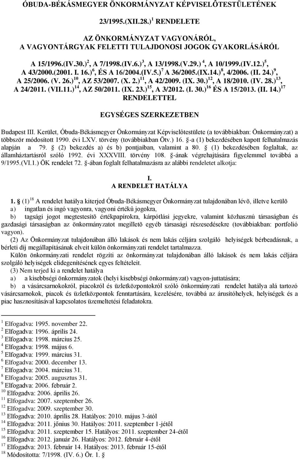 (IX. 30.) 12, A 18/2010. (IV. 28.) 13, A 24/2011. (VII.11.) 14, AZ 50/2011. (IX. 23.) 15, A 3/2012. (I. 30.) 16 ÉS A 15/2013. (II. 14.) 17 RENDELETTEL EGYSÉGES SZERKEZETBEN Budapest III.