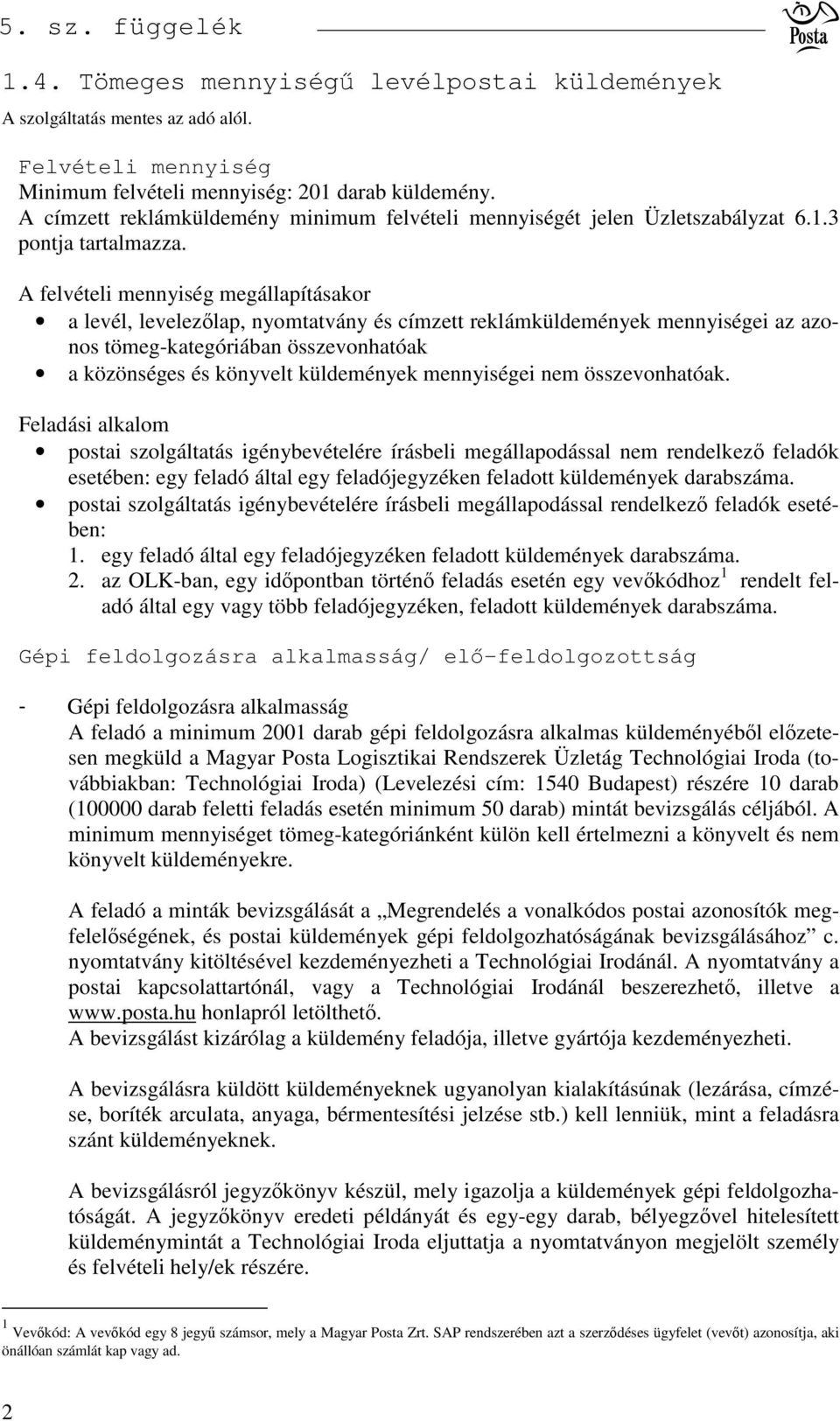 mennyiségei nem összevonhatóak.