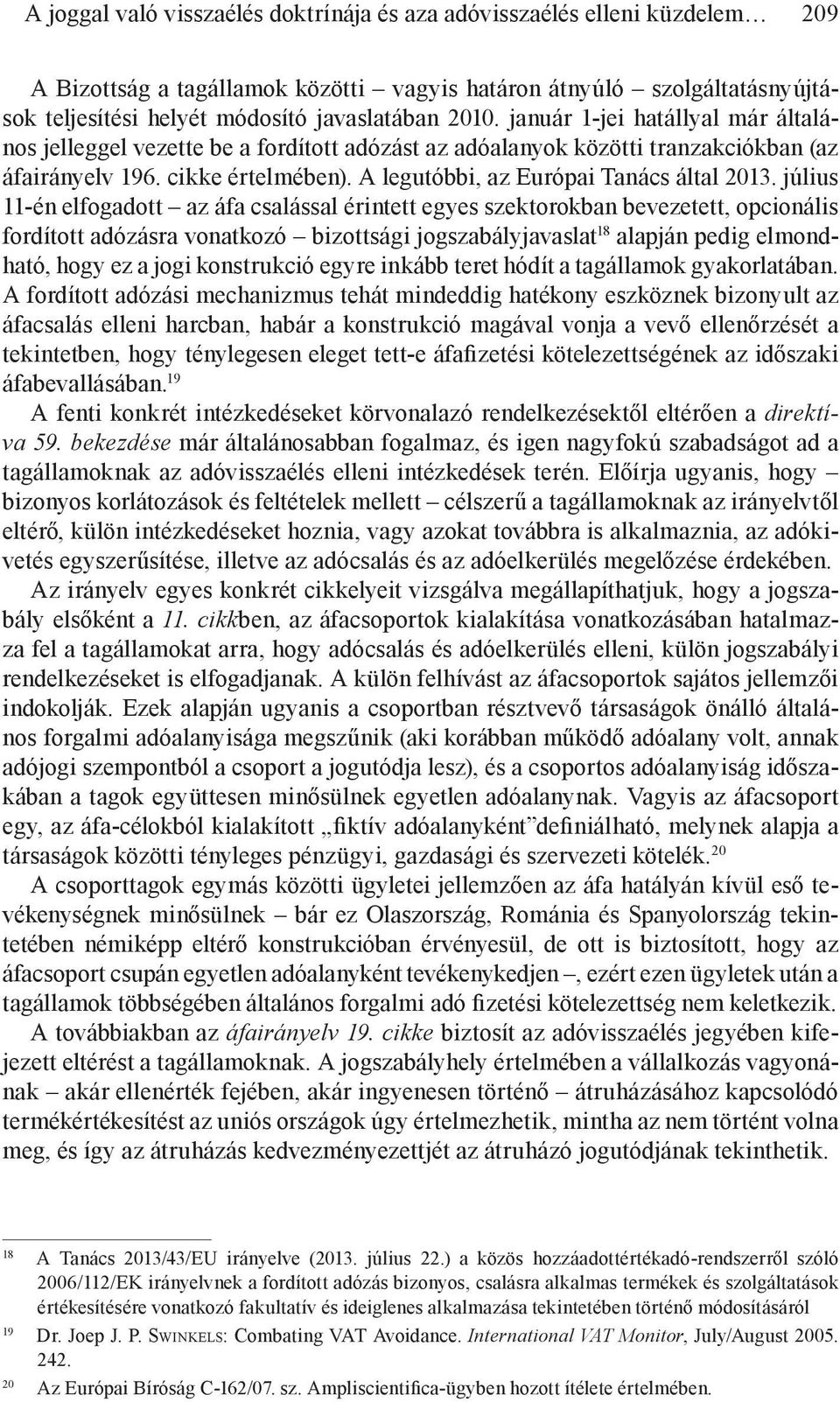 A legutóbbi, az Európai Tanács által 2013.